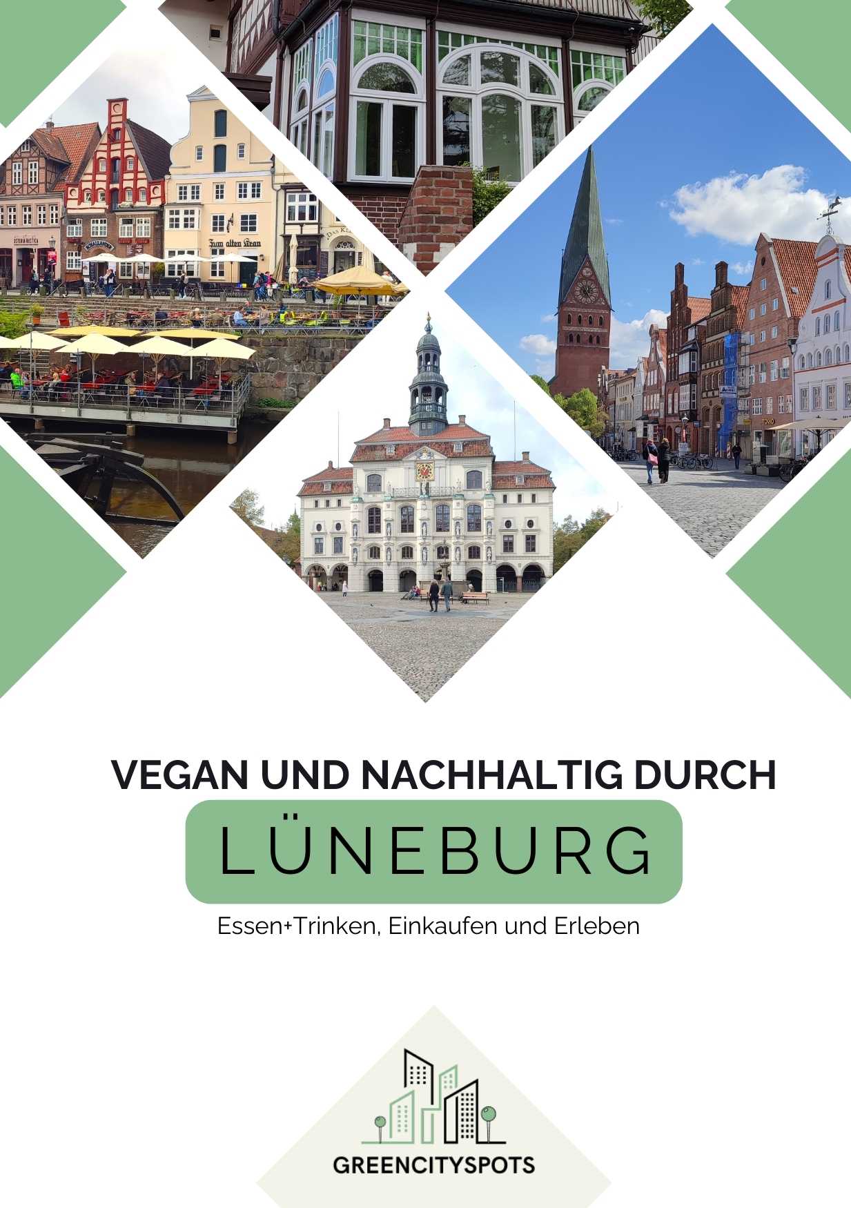 Zu sehen ist das Titelbild von dem Reiseführer Vegan und Nachhaltig durch Lüneburg.Collage aus verschiedenen Ansichten von Lüneburg, darunter historische Gebäude, ein Marktplatz und das Rathaus, mit dem Text 'Vegan und Nachhaltig durch Lüneburg – Essen, T
